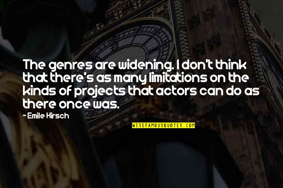 Ruangguru Quotes By Emile Hirsch: The genres are widening. I don't think that