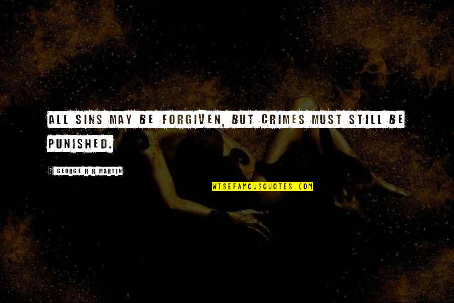 Ruarks In Dunn Quotes By George R R Martin: All sins may be forgiven, but crimes must