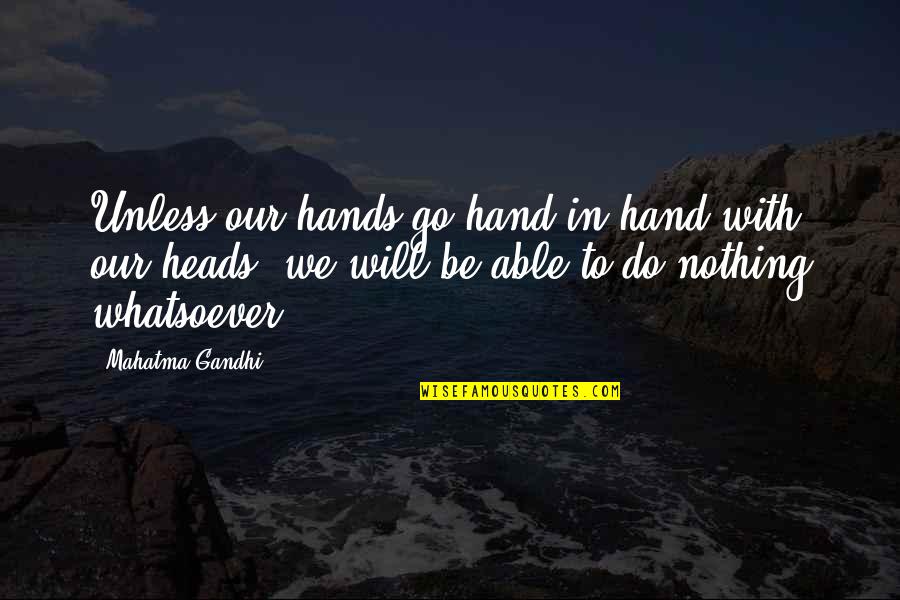 Rub On Decal Quotes By Mahatma Gandhi: Unless our hands go hand in hand with