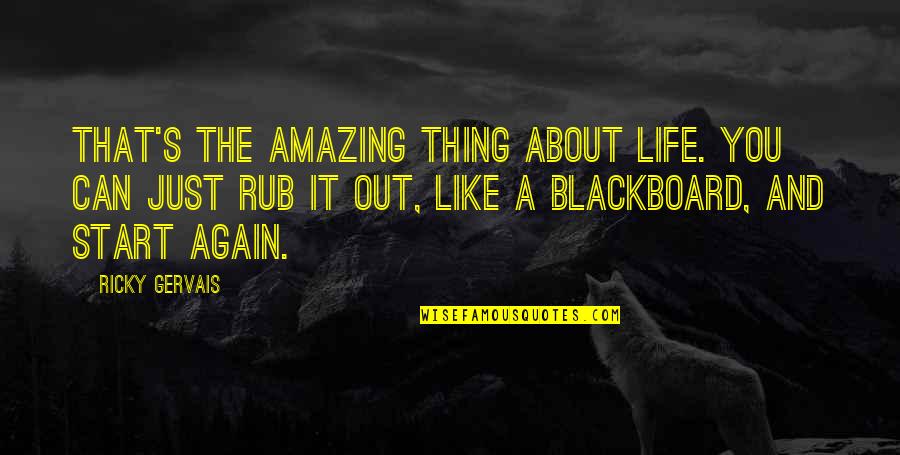 Rub Quotes By Ricky Gervais: That's the amazing thing about life. You can
