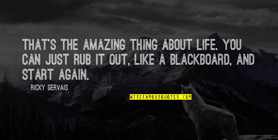 Rub Rub Quotes By Ricky Gervais: That's the amazing thing about life. You can