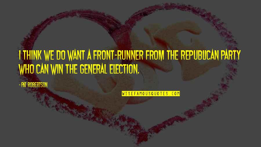 Rubaba Quotes By Pat Robertson: I think we do want a front-runner from Rubaba Quotes By Pat Robertson: I think we do want a front-runner from