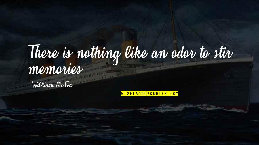 Rubaboo Quotes By William McFee: There is nothing like an odor to stir Rubaboo Quotes By William McFee: There is nothing like an odor to stir