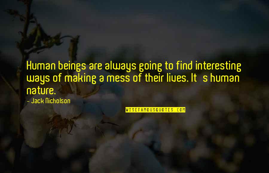 Rubach Pants Quotes By Jack Nicholson: Human beings are always going to find interesting Rubach Pants Quotes By Jack Nicholson: Human beings are always going to find interesting