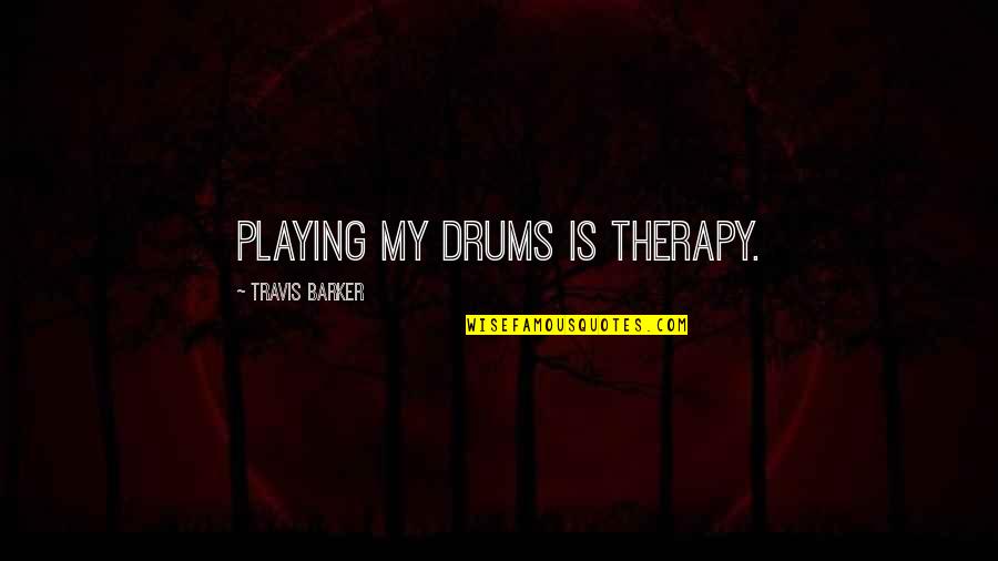 Rubare Password Quotes By Travis Barker: Playing my drums is therapy. Rubare Password Quotes By Travis Barker: Playing my drums is therapy.