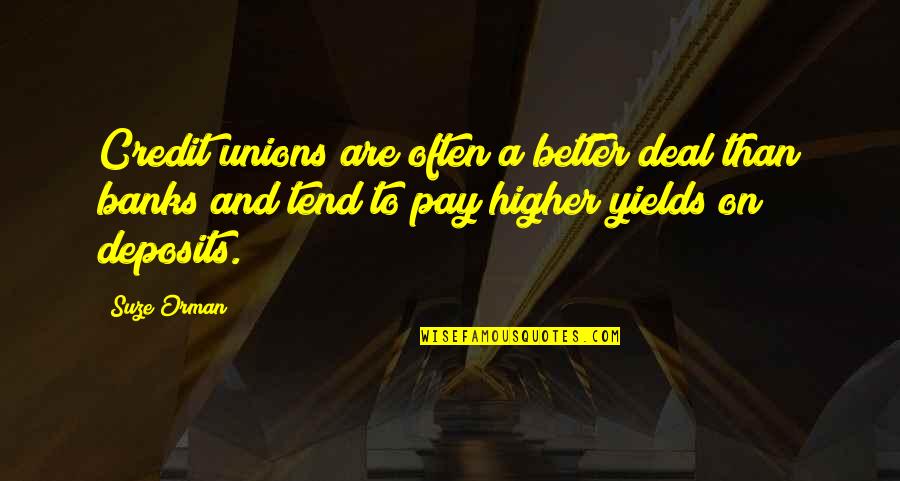 Rubare Sinonimo Quotes By Suze Orman: Credit unions are often a better deal than Rubare Sinonimo Quotes By Suze Orman: Credit unions are often a better deal than