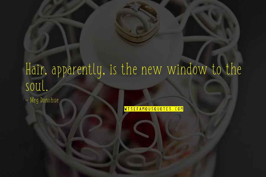 Rubashkin Meat Quotes By Meg Donohue: Hair, apparently, is the new window to the Rubashkin Meat Quotes By Meg Donohue: Hair, apparently, is the new window to the
