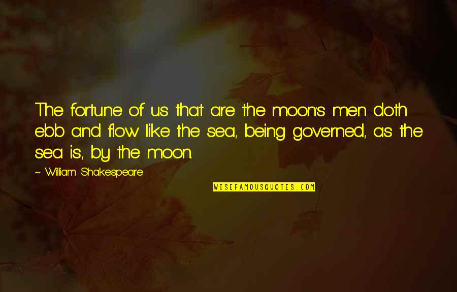 Rubashkin Pardon Quotes By William Shakespeare: The fortune of us that are the moon's Rubashkin Pardon Quotes By William Shakespeare: The fortune of us that are the moon's