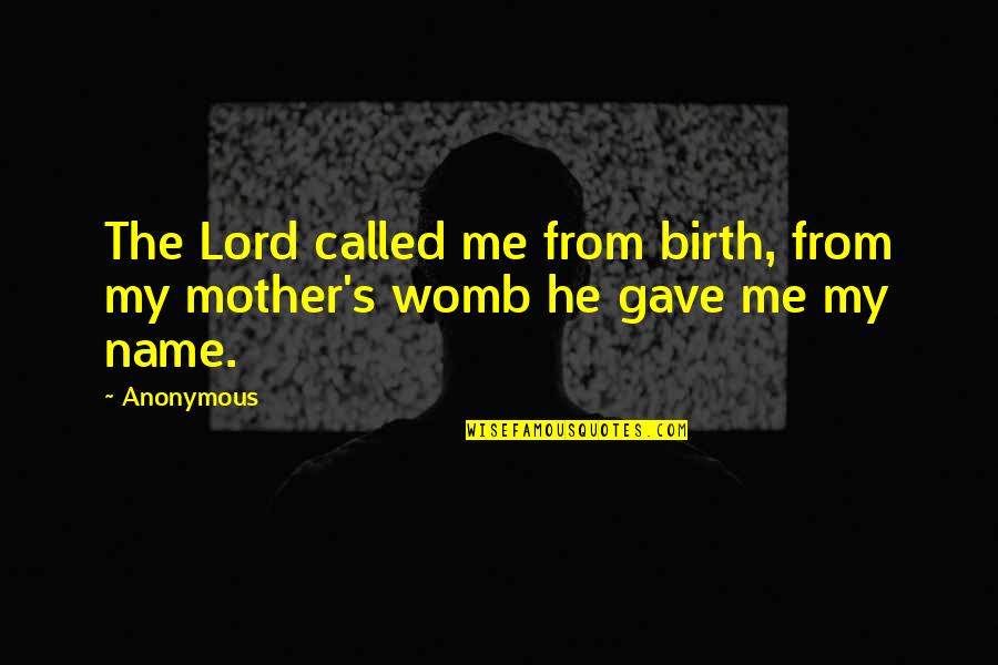 Rubati Quotes By Anonymous: The Lord called me from birth, from my