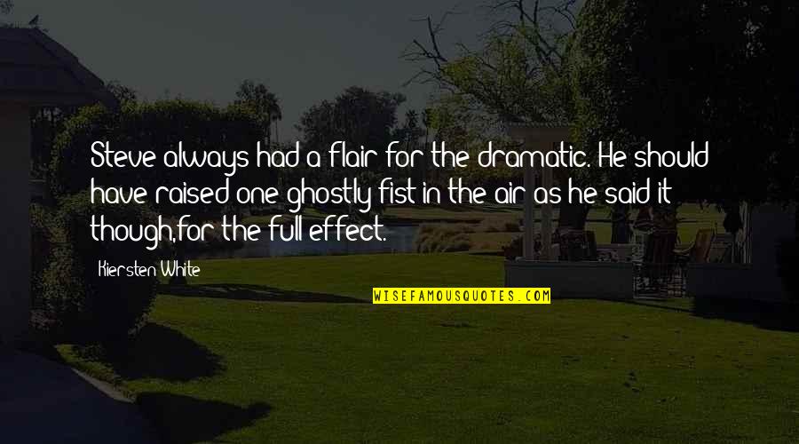 Rubato Def Quotes By Kiersten White: Steve always had a flair for the dramatic.