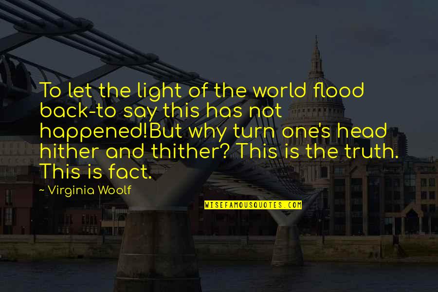 Rubato Def Quotes By Virginia Woolf: To let the light of the world flood