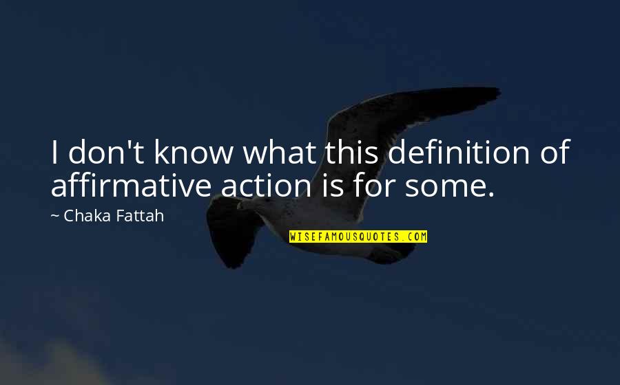 Rubba Quotes By Chaka Fattah: I don't know what this definition of affirmative