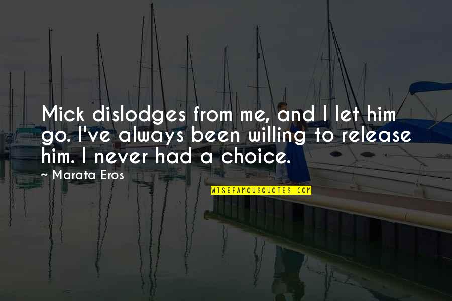Rubban Quotes By Marata Eros: Mick dislodges from me, and I let him Rubban Quotes By Marata Eros: Mick dislodges from me, and I let him