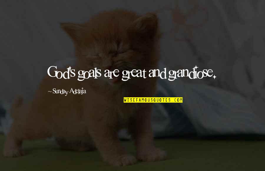 Rubbens Stokerij Quotes By Sunday Adelaja: God's goals are great and grandiose. Rubbens Stokerij Quotes By Sunday Adelaja: God's goals are great and grandiose.