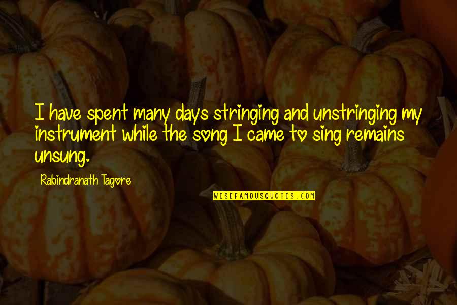 Rubbens Zele Quotes By Rabindranath Tagore: I have spent many days stringing and unstringing Rubbens Zele Quotes By Rabindranath Tagore: I have spent many days stringing and unstringing