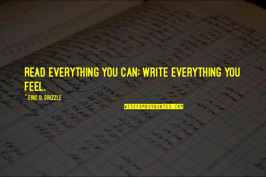 Rubber Duck Valentine Quotes By Eric D. Grizzle: Read everything you can; write everything you feel.