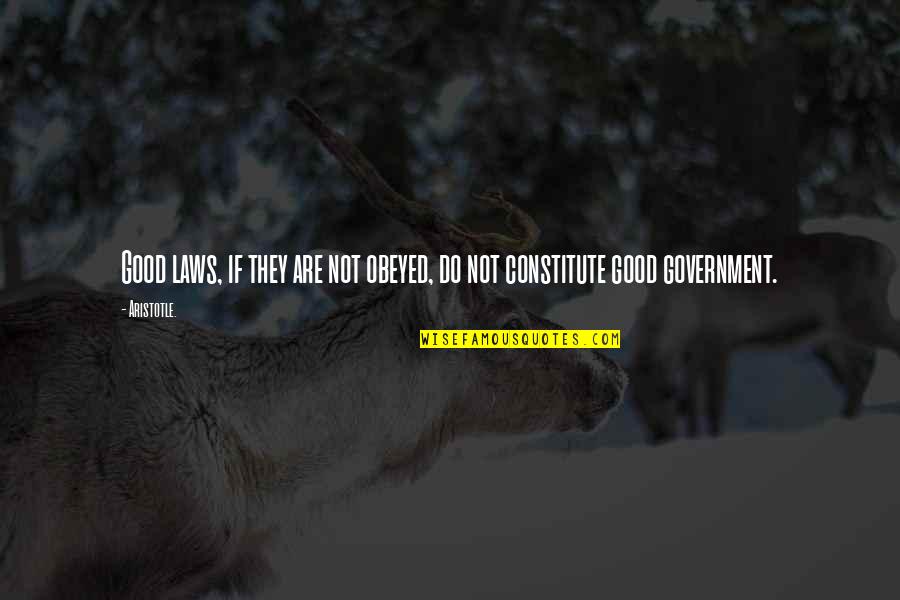 Rubber Gloves Quotes By Aristotle.: Good laws, if they are not obeyed, do
