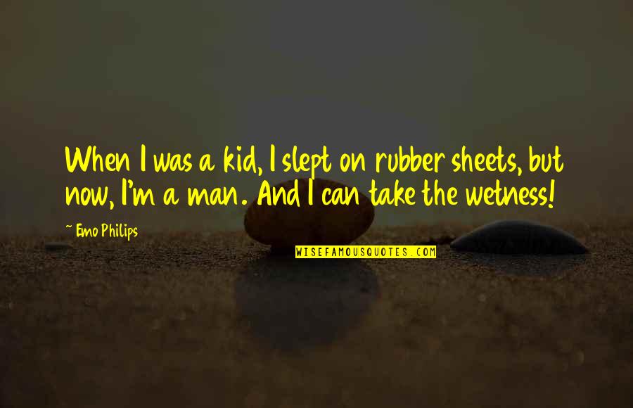Rubber Quotes By Emo Philips: When I was a kid, I slept on