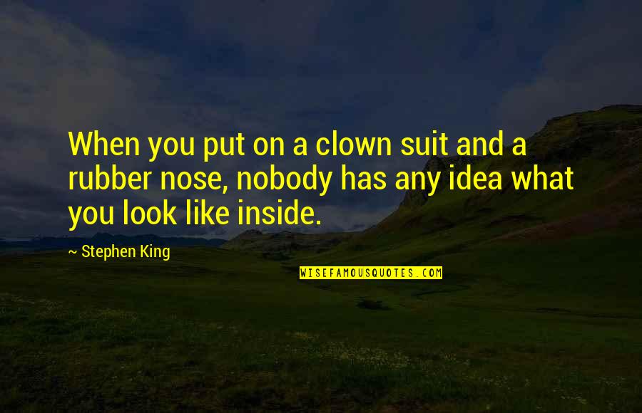 Rubber Quotes By Stephen King: When you put on a clown suit and