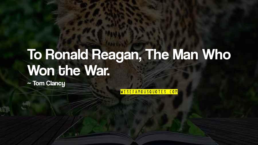 Rubber Roofing Quotes By Tom Clancy: To Ronald Reagan, The Man Who Won the