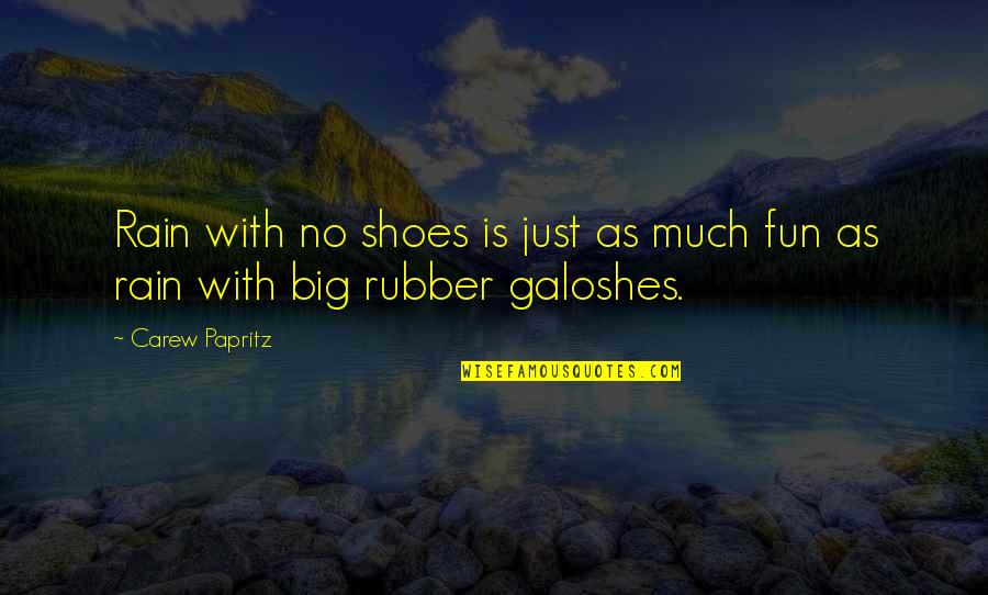 Rubber Shoes Quotes By Carew Papritz: Rain with no shoes is just as much