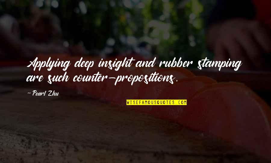 Rubber Stamping Quotes By Pearl Zhu: Applying deep insight and rubber stamping are such