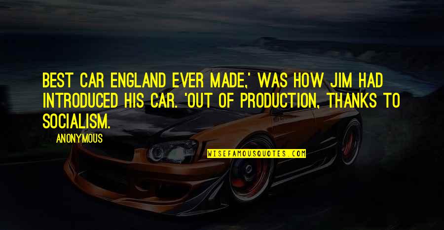 Rubberhead Book Quotes By Anonymous: Best car England ever made,' was how Jim