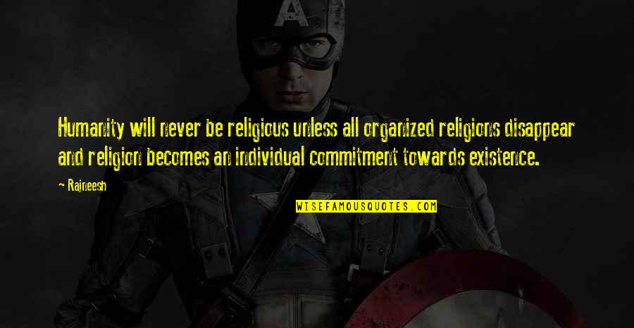 Rubberized Asphalt Quotes By Rajneesh: Humanity will never be religious unless all organized Rubberized Asphalt Quotes By Rajneesh: Humanity will never be religious unless all organized