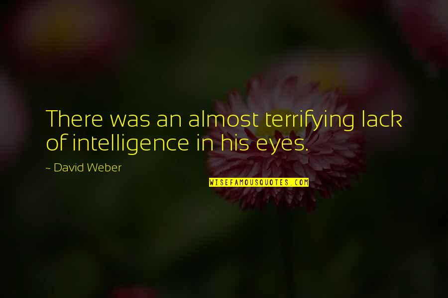 Rubberized Spray Quotes By David Weber: There was an almost terrifying lack of intelligence