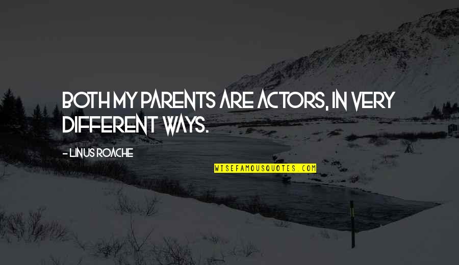 Rubbermaid Trash Quotes By Linus Roache: Both my parents are actors, in very different