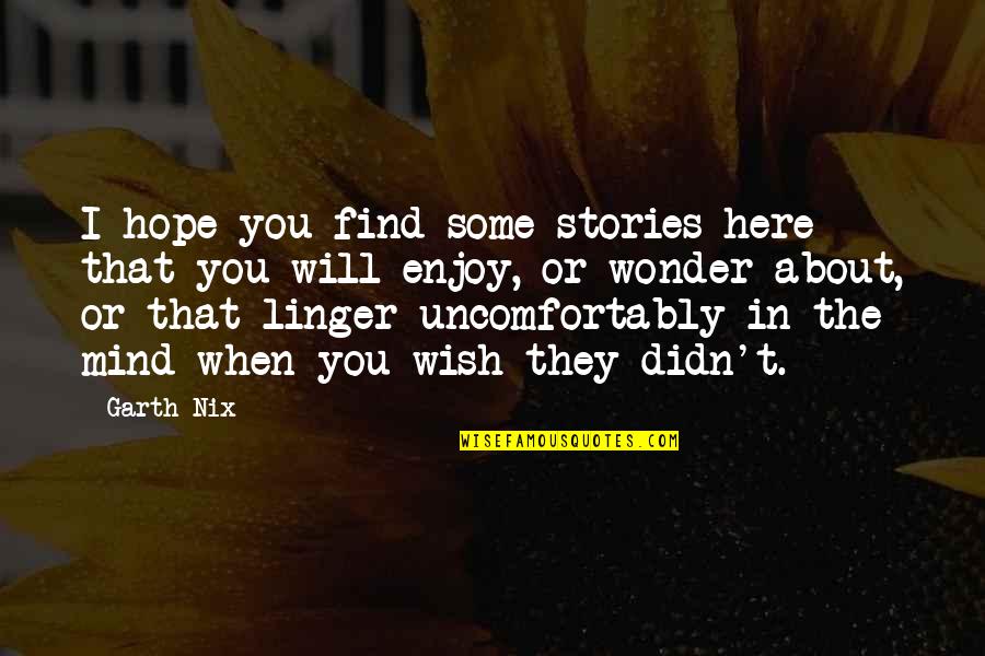 Rubbernecker's Quotes By Garth Nix: I hope you find some stories here that