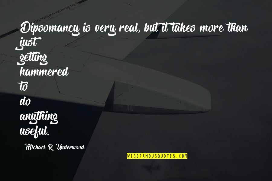 Rubbernecking Quotes By Michael R. Underwood: Dipsomancy is very real, but it takes more Rubbernecking Quotes By Michael R. Underwood: Dipsomancy is very real, but it takes more
