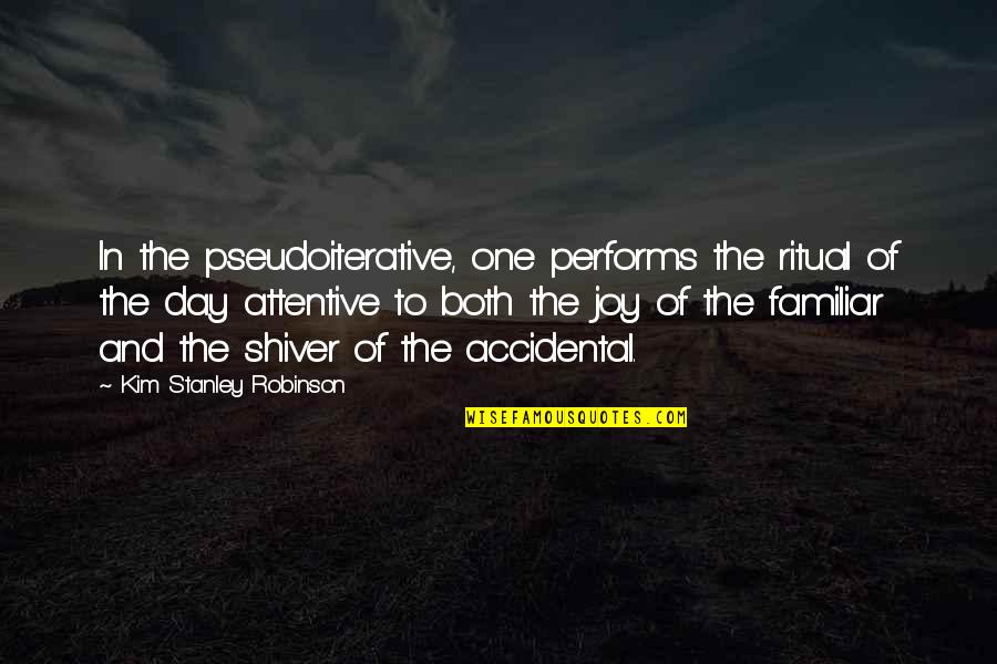 Rubbestadneset Quotes By Kim Stanley Robinson: In the pseudoiterative, one performs the ritual of Rubbestadneset Quotes By Kim Stanley Robinson: In the pseudoiterative, one performs the ritual of