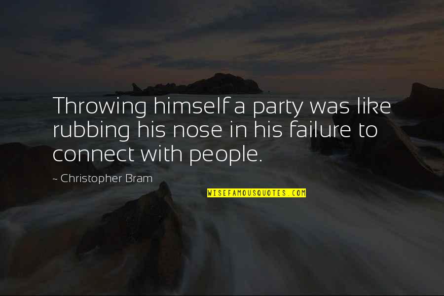 Rubbing Off On You Quotes By Christopher Bram: Throwing himself a party was like rubbing his