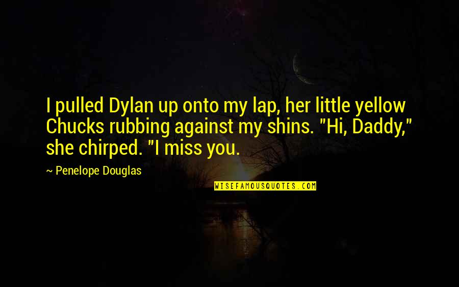 Rubbing Off Quotes By Penelope Douglas: I pulled Dylan up onto my lap, her Rubbing Off Quotes By Penelope Douglas: I pulled Dylan up onto my lap, her