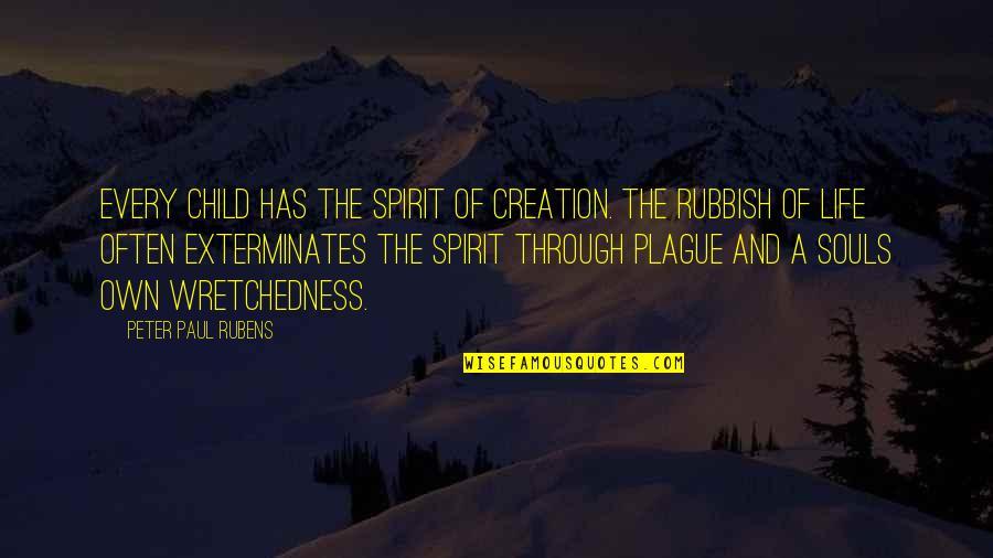 Rubbish Quotes By Peter Paul Rubens: Every child has the spirit of creation. The