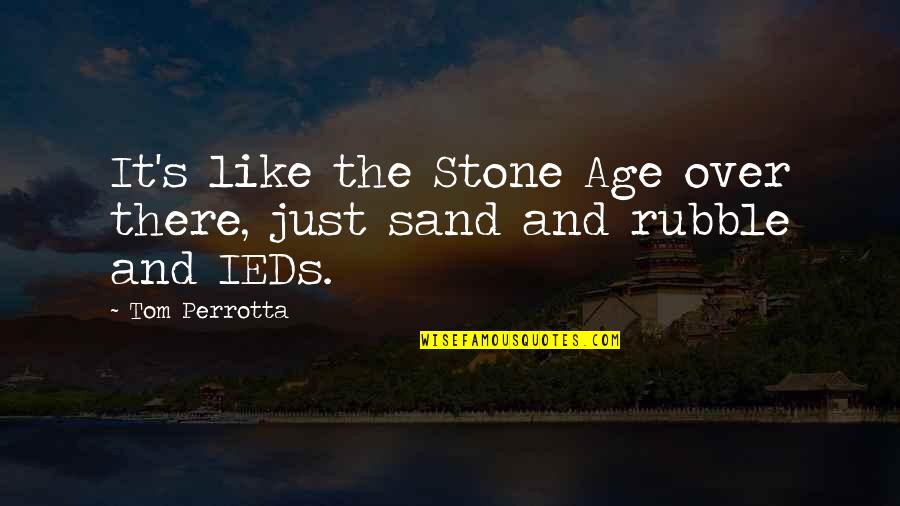 Rubble Quotes By Tom Perrotta: It's like the Stone Age over there, just