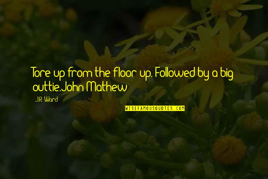 Rubbles Jungle Quotes By J.R. Ward: Tore up from the floor up. Followed by