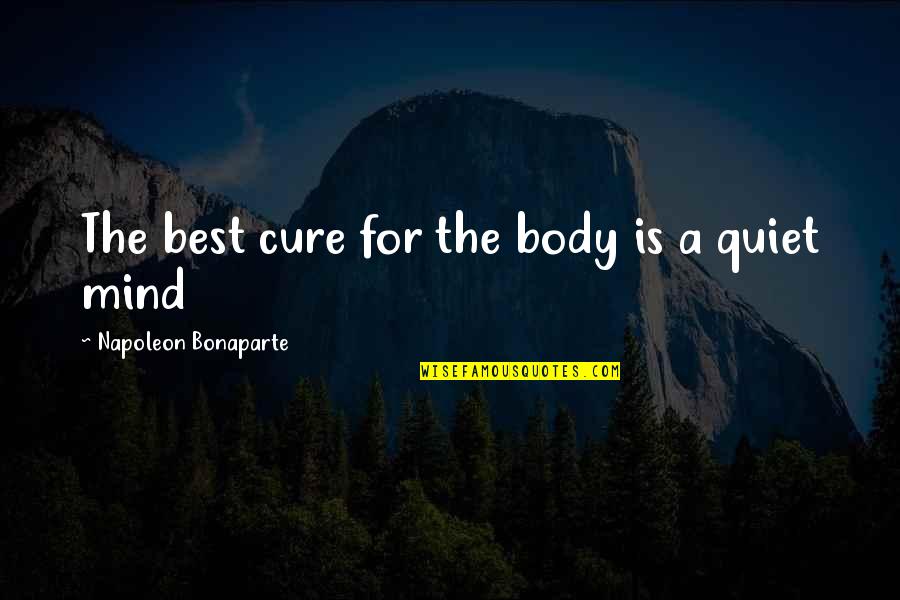 Rubchinskiy Gosha Quotes By Napoleon Bonaparte: The best cure for the body is a Rubchinskiy Gosha Quotes By Napoleon Bonaparte: The best cure for the body is a