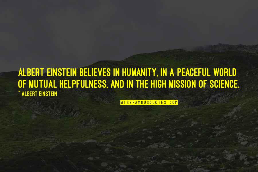 Rubdown Tube Quotes By Albert Einstein: Albert Einstein believes in humanity, in a peaceful