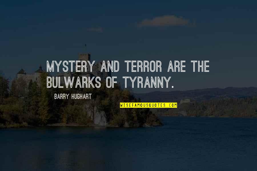 Rubeck Island Quotes By Barry Hughart: Mystery and terror are the bulwarks of tyranny.