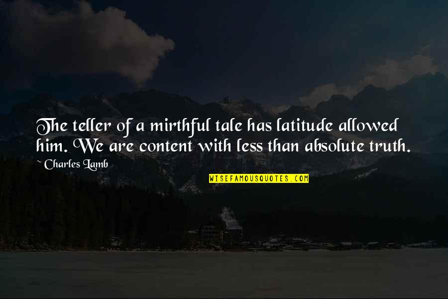 Rubem Alves Quotes By Charles Lamb: The teller of a mirthful tale has latitude