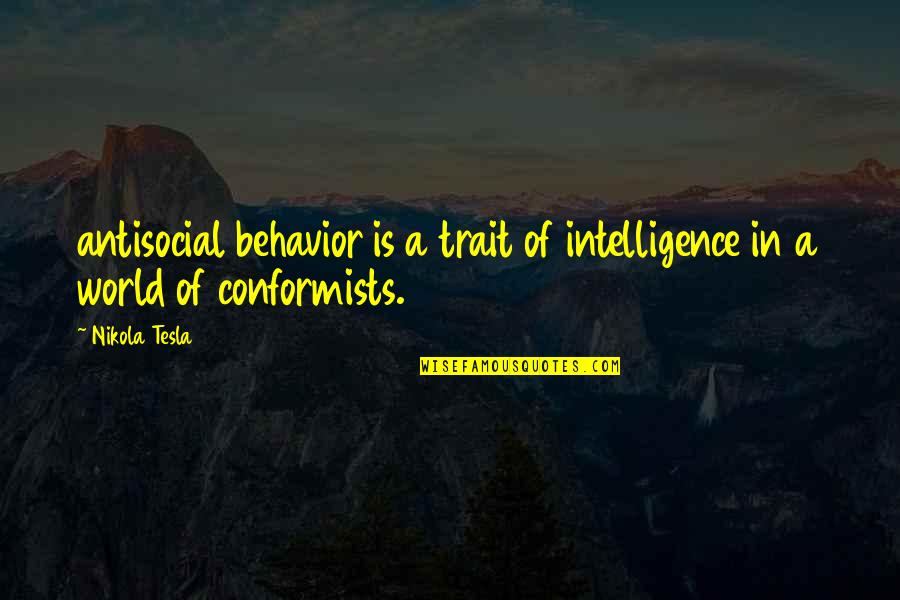 Rubem Alves Quotes By Nikola Tesla: antisocial behavior is a trait of intelligence in