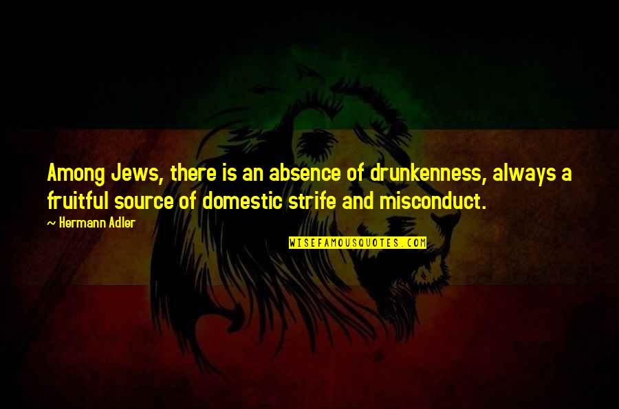 Ruben Devill Quotes By Hermann Adler: Among Jews, there is an absence of drunkenness,