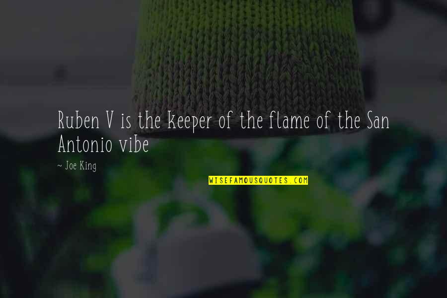 Ruben Quotes By Joe King: Ruben V is the keeper of the flame