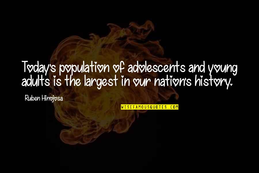 Ruben Quotes By Ruben Hinojosa: Today's population of adolescents and young adults is Ruben Quotes By Ruben Hinojosa: Today's population of adolescents and young adults is
