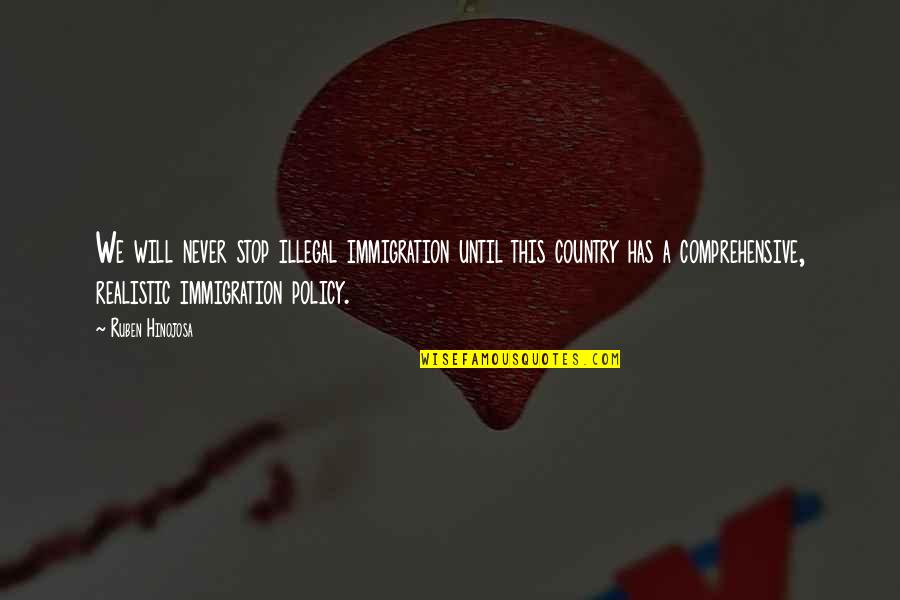 Ruben Quotes By Ruben Hinojosa: We will never stop illegal immigration until this Ruben Quotes By Ruben Hinojosa: We will never stop illegal immigration until this