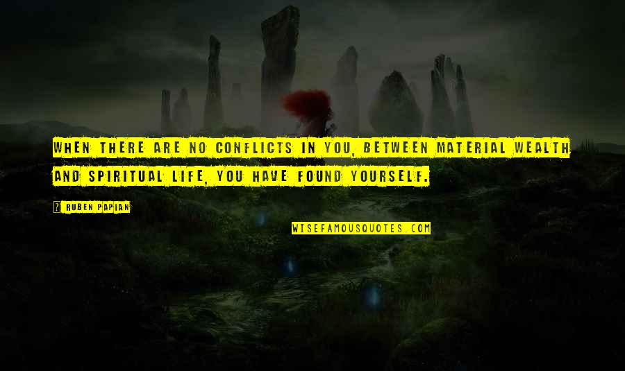 Ruben Quotes By Ruben Papian: When there are no conflicts In you, between Ruben Quotes By Ruben Papian: When there are no conflicts In you, between
