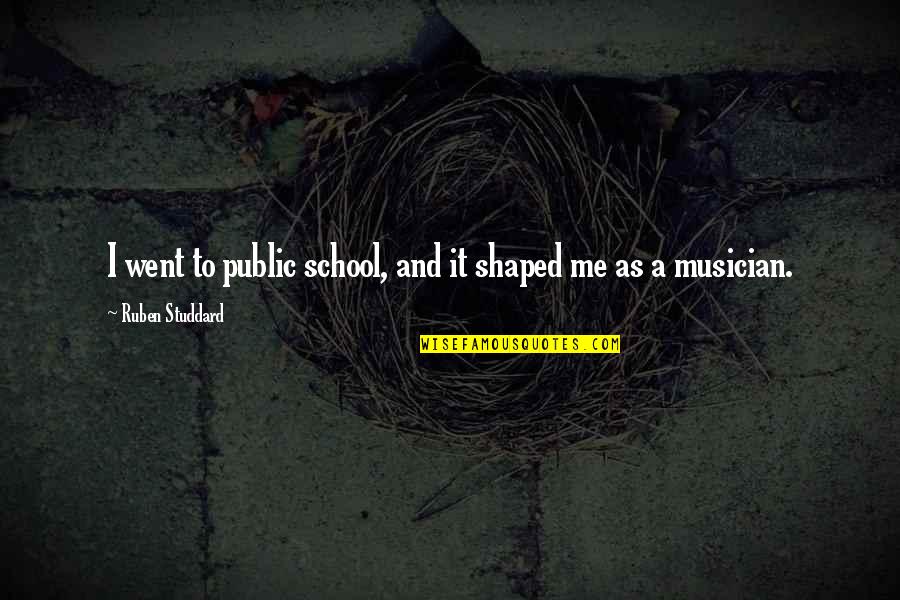 Ruben Quotes By Ruben Studdard: I went to public school, and it shaped Ruben Quotes By Ruben Studdard: I went to public school, and it shaped