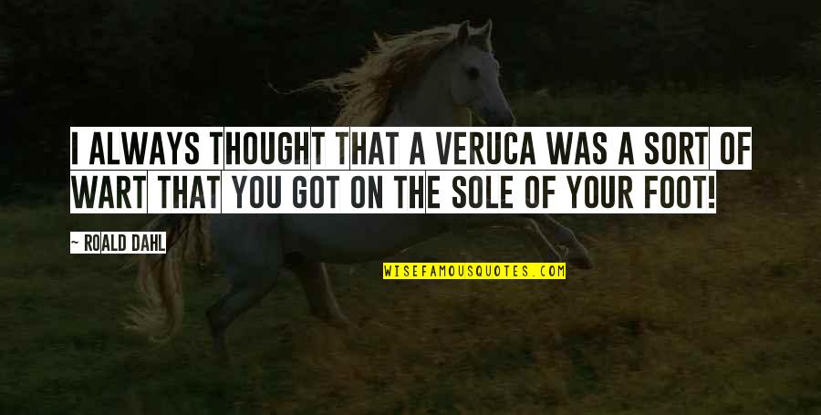 Rubenesque Figure Quotes By Roald Dahl: I always thought that a veruca was a Rubenesque Figure Quotes By Roald Dahl: I always thought that a veruca was a